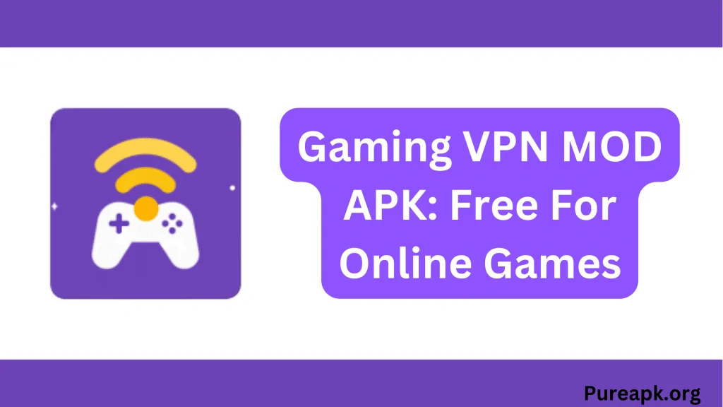 Guide to Gaming VPN Mod APKs