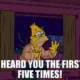 i heard you the first five times